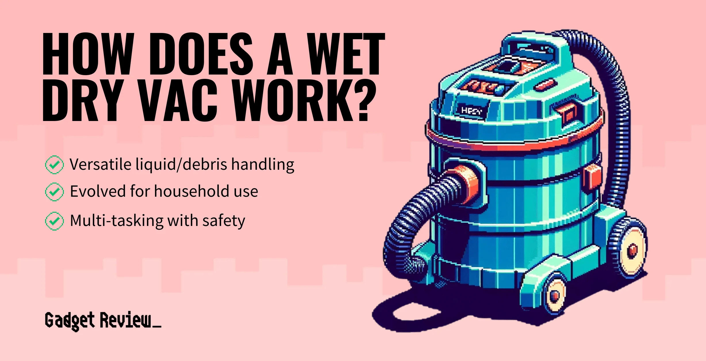 How does a wet dry vac work guide
