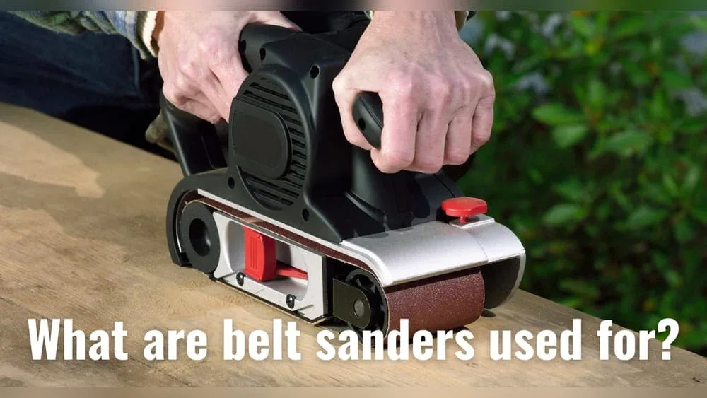 What is a Belt Sander Used for: Ultimate Guide to Mastery