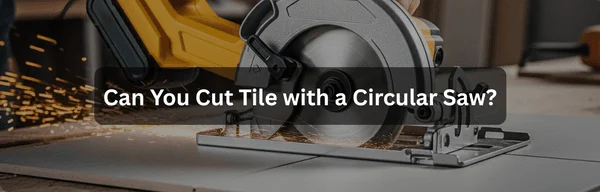 Can You Cut Ceramic Tile With a Circular Saw: Expert Tips Revealed