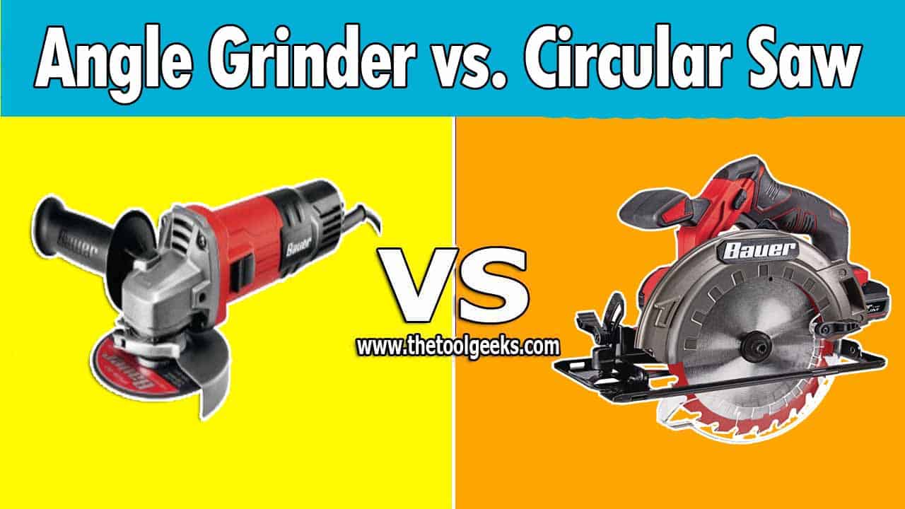 Angle Grinder Vs Circular Saw: Which Tool Should You Choose?